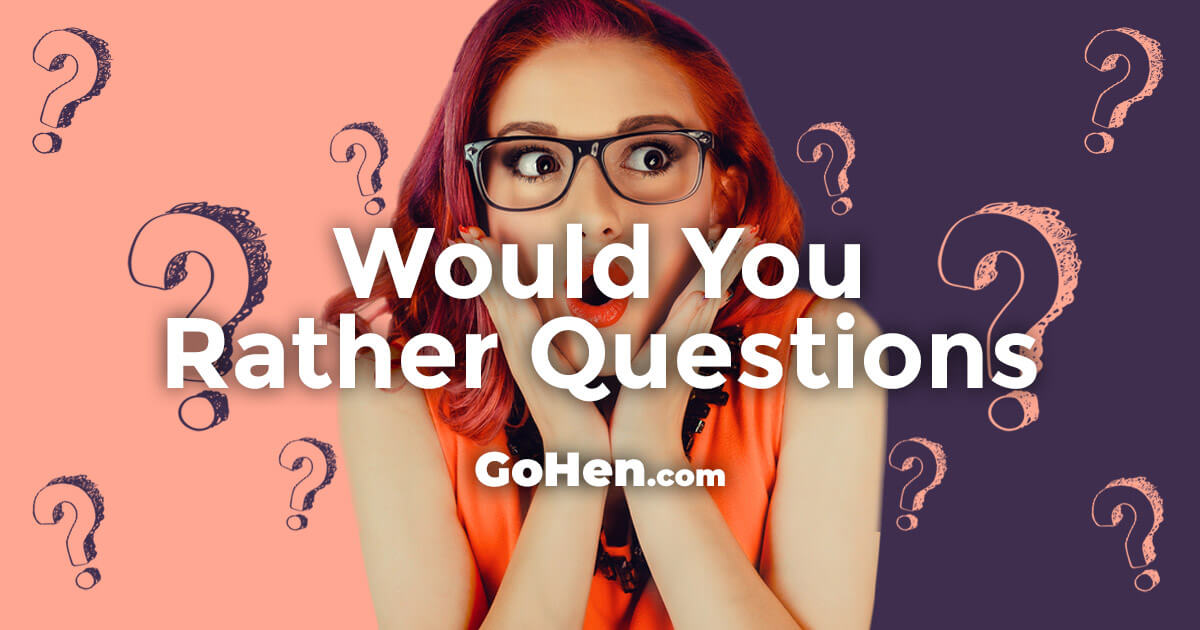 50 of the Best Would You Rather Questions 