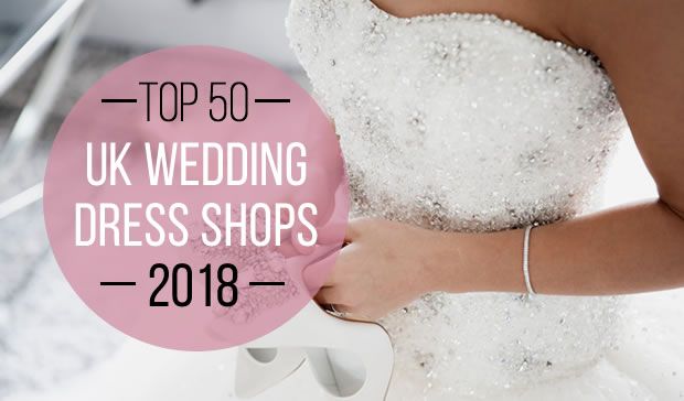 50 Best UK Wedding Dress Shops of 2018