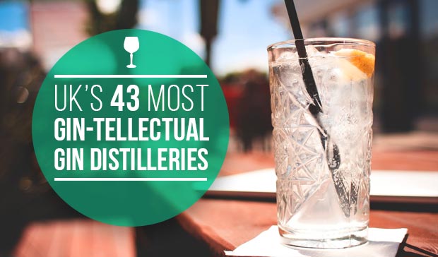 UK’s 43 Most Gin-tellectual Gin Distilleries