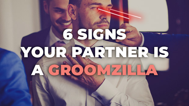 6 Signs Your Partner is a Groomzilla and How to Avoid It