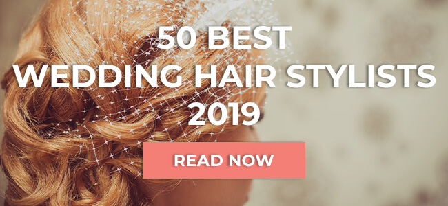 50 Best Wedding Hairstylists 2019