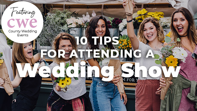 10 Tips for Attending A Wedding Show