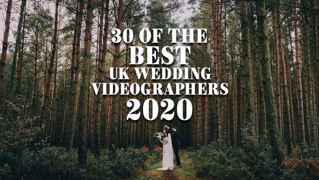 30 Of The Best UK Wedding Videographers UK