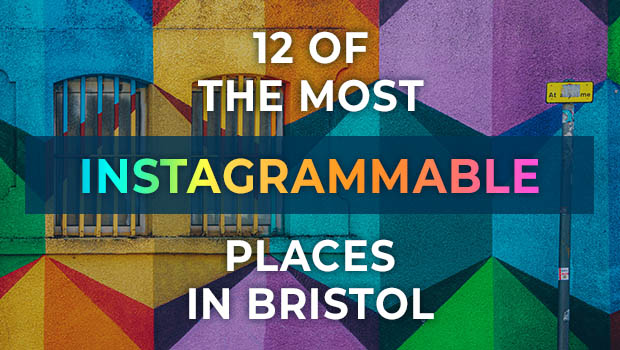 12 of the Most Instagrammable Places in Bristol