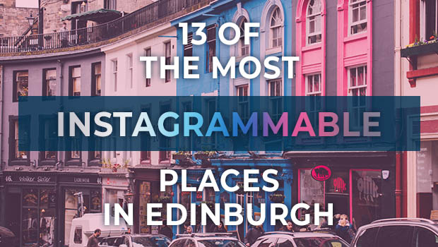 13 of the Most Instagrammable Places in Edinburgh