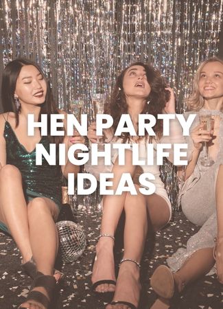 hen party nightlife ideas