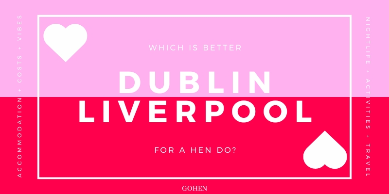 Liverpool vs Dublin: Which is Better for Your Hen Do?
